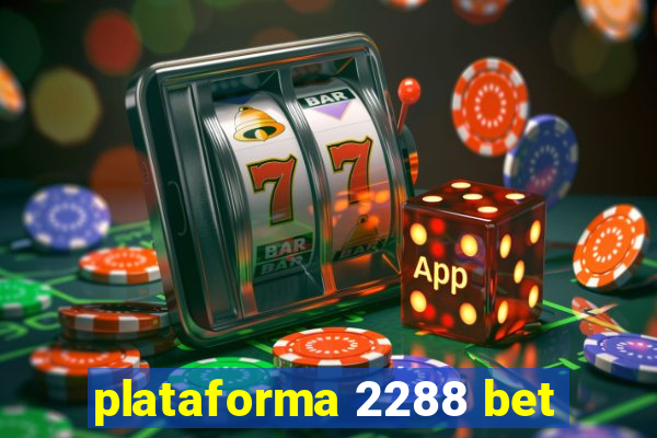 plataforma 2288 bet